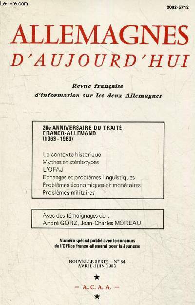 Allemagnes d'aujourd'hui - revue francaise d'information sur les deux allemagnes - N84 avril juin 1983- Le contexte historique, mythes et stereotypes, l'OFAJ, echanges et problemes linguistiques, problemes economiques et monetaires, problemes militaires