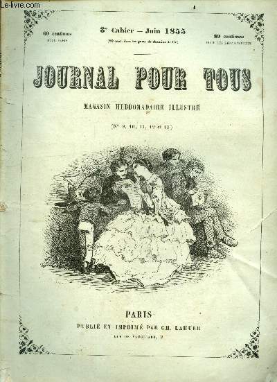 Journal pour tous, magasin hebdomadaire illustre - 2e cahier, juin 1855 N9, 10, 11, 12 et 13- la couronne de paille, le fils du passeur, le rossignol, les thugs, denis papin, Mlle de plouernel, feter noel en suede et finlande, la routine et le progres...