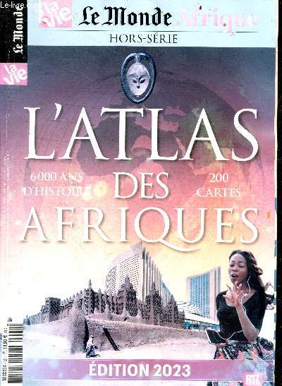 Le monde Afrique hors serie N42, 2023- L'atlas des afriques - 6000 ans d'histoire, 200 cartes- de quelle afrique parlons nous- une histoire ancienne et meconnue- independances et decolonisation- les defis d'un continent emergent- traites et colonisations