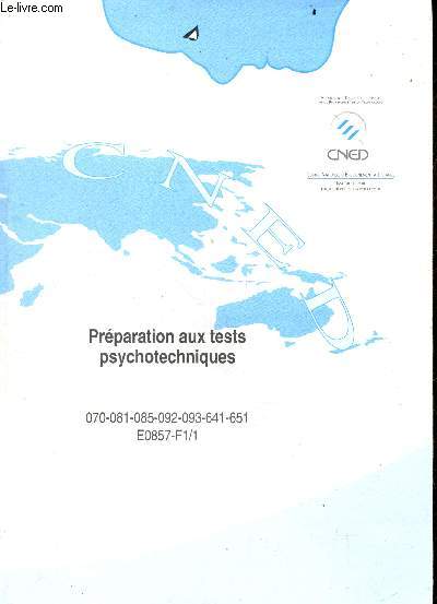 CNED - Preparation aux tests psychotechniques- test a support verbal, test d'aptitude numerique / test mathematiques, serie a completer, test de raisonnement logique a support graphique / de type master mind, test de perception spatiale, test d'attention