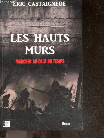 Les hauts murs - Marcher au-del du temps - roman + possible envoi de l'auteur