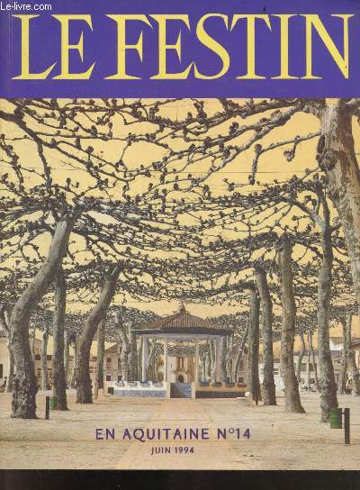 Le Festin en aquitaine N14, juin 1994- journal d'un collectionneur: Georges Dorignac par Jacques Sargos- Le legs Petithory entretien avec Vincent Ducourau- Pierre Constant dans l'oeil de saint genet- mounet sully ou un theatre est mort, vive le theatre..