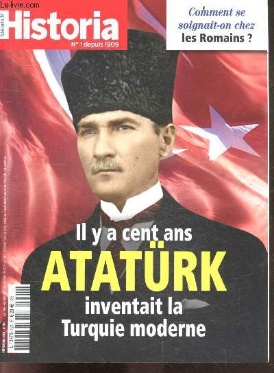 Historia N921, septembre 2023- Il y a cent ans Ataturk inventait la Turquie moderne - comment se soignait on chez les romains- des docteur(e)s bien en cour- quand la marine boude le nautilus- la machine de mort khmer rouge-cabinet de curiosite de ...