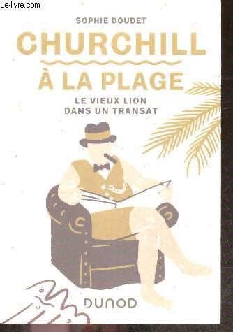 Churchill  la plage - Le vieux lion dans un transat