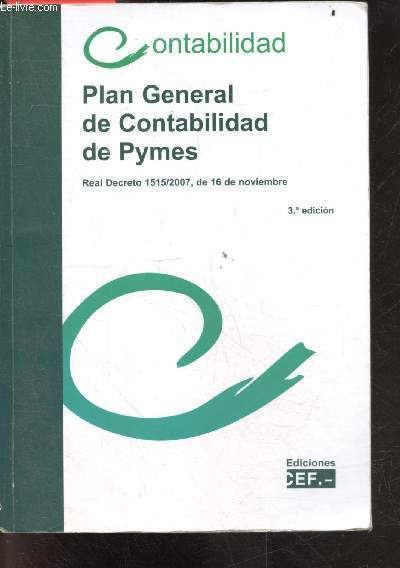 Contabilidad - Plan General de Contabilidad de Pymes - Real Decreto 1515/2007, de 16 de noviembre, por el que se aprueba el plan general de contabilidad de pequenas y medianas empresas y los criterios contables especificos para microempresas - 3a edicion
