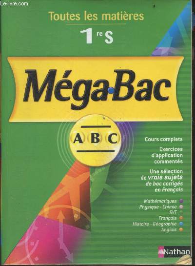 Toutes les matires - 1re s - mga BAC ABC - cours complets, exercices d'application commentes, selection de vrais sujets de bac corriges en francais, mathematiques, physique chimie, svt, francais, histoire geographie, anglais