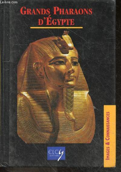 Grands pharaons d'Egypte - Collection Images & Connaissances
