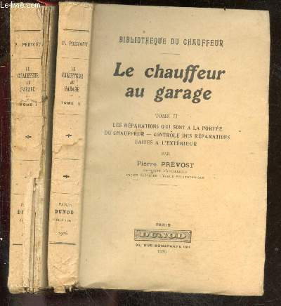 Le chauffeur au garage - bibliotheque du chauffeur - 2 volumes : tome 1 + tome 2 - organisation de l'atelier du garage prive, entretien de la voiture, sa mise au point, recherche des pannes + les reparations qui sont a la portee du chauffeur, controle ...