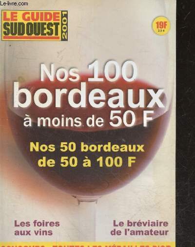 Le guide Sud Ouest 2001 - Nos 100 bordeaux a moins de 50F- nos 50 bordeaux a 100F- les foires aux vins- le breviaire de l'amateur- concours: toutes les medailles d'or