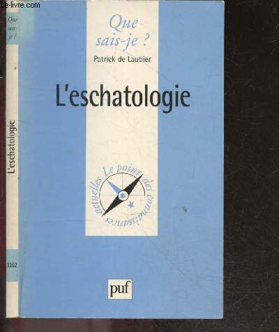 L'Eschatologie - Que sais je ? - le point des connaissances acutelles n3352