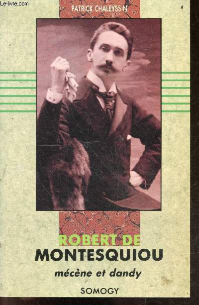 Robert De Montesquiou - Mecene et dandy