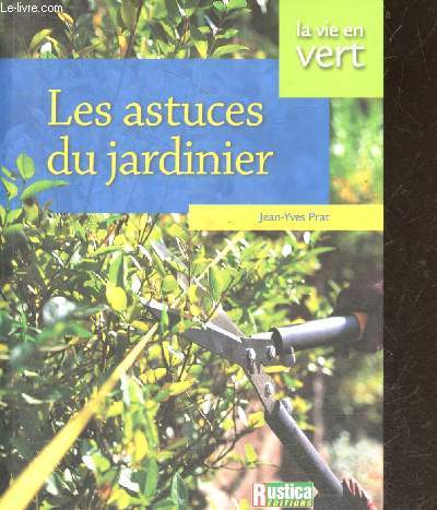 Les astuces du jardinier - La vie en vert N20