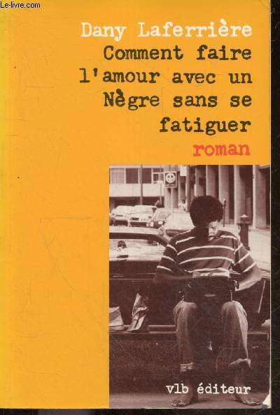 Comment faire l'amour avec un ngre sans se fatiguer - roman