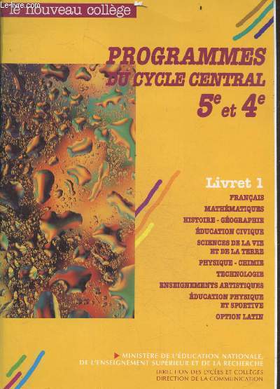 Programmes du cycle central - 5e et 4e - Livret 1 - francais, mathematiques, histoire geo, education civique, science de la vie et de la terre, physique chimie, enseignements artistiques, education physique et sportive, option latin