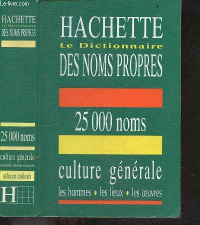 Le dictionnaire des noms propres - 25000 noms - culture generale - les hommes, les lieux, les oeuvres