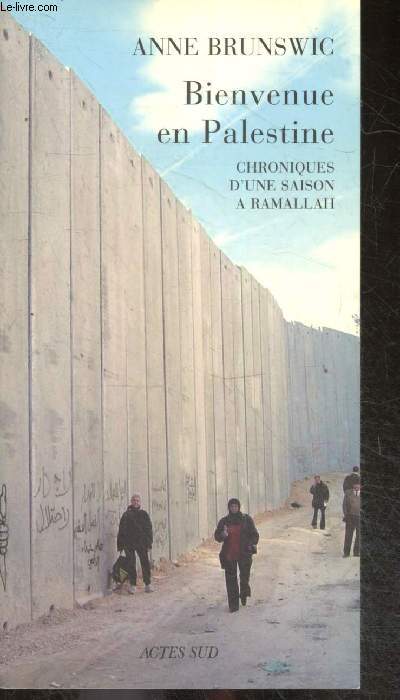 Bienvenue en Palestine - Chroniques d'une saison a Ramallah