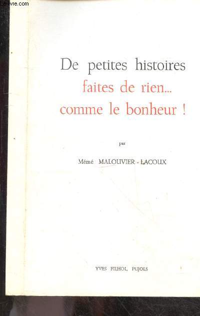 De petites histoires faites de rien ... comme le bonheur ! - Exemplaire N411/1000