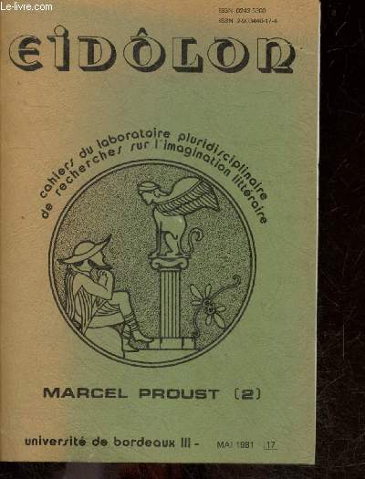 Eidolon - N17, mai 1981- cahiers du laboratoire pluridisciplinaire de recherches sur l'imagination litteraire - Marcel Proust (2)- Notes sur la temporalite et l'identification dans la narration proustienne- la douceur de l'eau dans l'oeuvre de proust