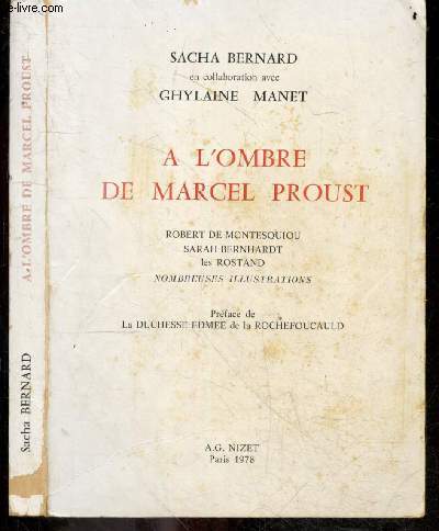 A l'ombre de Marcel Proust - Robert de Montesquiou, sarah bernhardt, les rostands - nombreuses illustrations - Preface de la duchesse Edmee de la Rochefoucauld