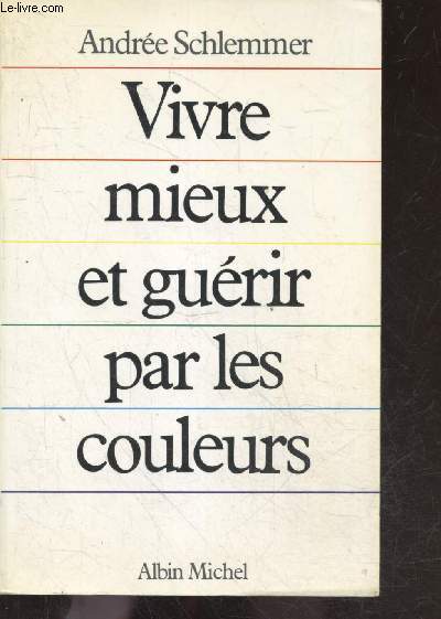 Vivre mieux et guerir par les couleurs