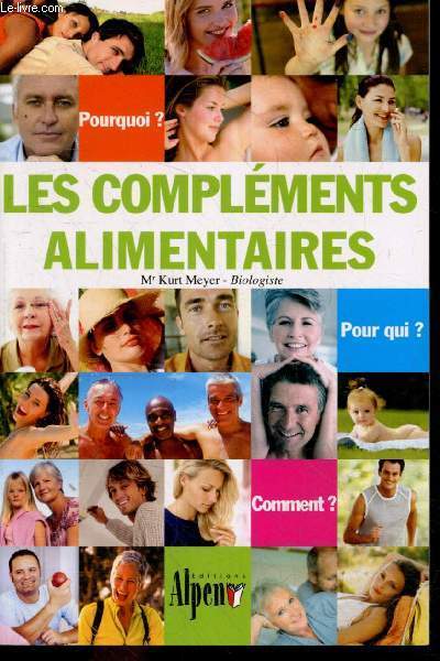Les Complements Alimentaires - pourquoi ?, comment ?; pour qui ?