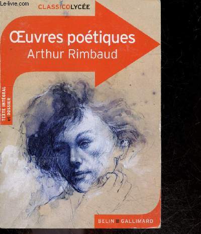 Oeuvres poetiques - Athur Rimbaud - Classico Lycee n68 - texte integral et dossier - poesies, une saison en enfer, illuminations - 8 fiches pour faire le tour de l'oeuvre, pour preparer l'oral et l'ecrit du bac, 2 groupements de textes