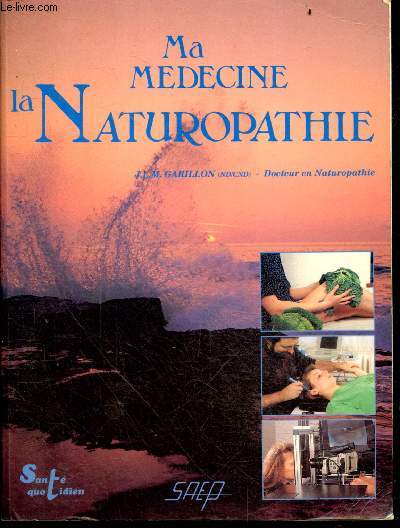 Ma medecine, la naturopathie - la sante naturelle : Mode d'emploi - Collection Sante Quotidien