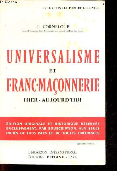Universalisme et franc-maconnerie, hier/aujourd'hui - Collection Le pour et le contre - 2e edition - exemplaire N0062 E, sur bouffant Select Bibliophile Afnor VII/I, constituant l'edition originale