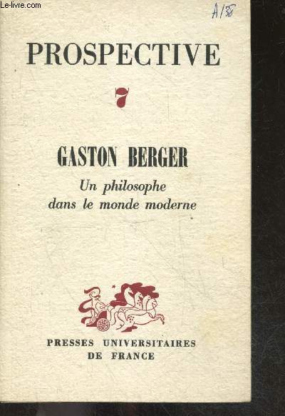 Prospective n7 (avril 1961)- gaston berger, un philosophe dans le monde moderne- le chef d'entreprise, philosophe en action- vie mystique- l'idee d'avenir dans la pensee de teilhard de chardin- l'esprit des modifications statutaires- maurice blondel ...