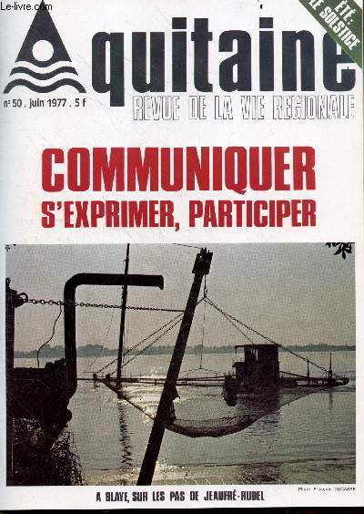 Aquitaine, revue de la vie regionale N50, juin 1977-communiquer s'exprimer participer- solstice d'ete- le mai de bordeaux des nuits enchantees, les professeurs d'espagnol et le dialogue entre les cultures, la pharmacie bien groupee, pierre fanlac ...