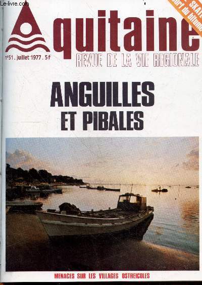 Aquitaine, revue de la vie regionale N51, juillet 1977- anguilles et pibales- skate: surf du bitume, menaces sur les villages ostreicoles- course landaise sport ancestral, roger charazac, a la vigne le port defendu, echec d'une station climatique ...