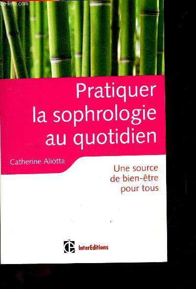 Pratiquer la sophrologie au quotidien - Une source de bien-etre pour tous - determinez votre moteur actuel- entrainez vous a vous detendre- trouver un equilibre interieur ...
