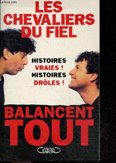 Les Chevaliers du Fiel ... balancent tout !