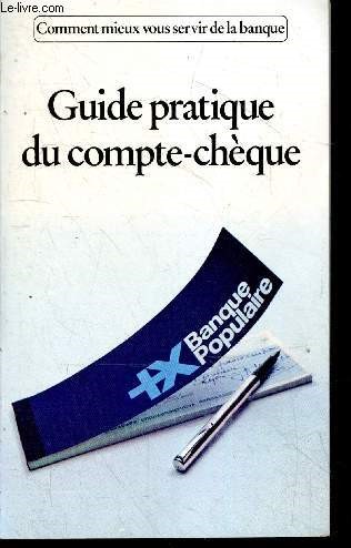 Guide pratique du compte cheque - comment mieux vous servir de la banque
