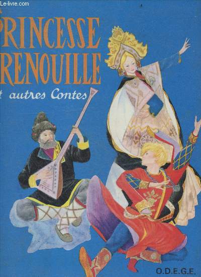 La princesse grenouille et autres contes - Suivis de L'etrange mendiant, la diligence a douze places, le reve de tao ming, le moineau a la langue coupee, le voile magique, mutabor, le retour des fleurs, la princesse de la foret des glycines, le combat...
