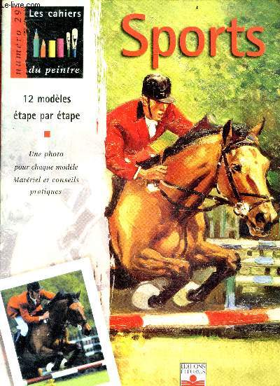 Les cahiers du peintre N29 - Sports - 12 Modles tapes par tapes, matriel, techniques, conseils, une photo pour chaque modele