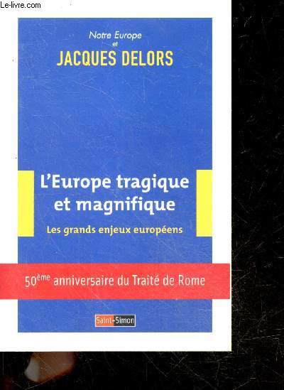 L'Europe tragique et magnifique - Les grands enjeux europens - 50e anniversaire du traite de rome
