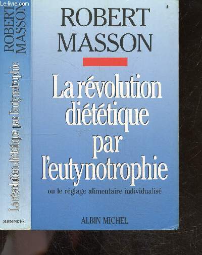 La revolution dietetique par l'eutynotrophie ou le reglage alimentaire individualise