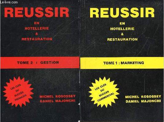 Reussir en hotellerie & restauration - 2 volumes : tome 1, marketing, les cles du succes commercial + tome 2, gestion, les cles du succes financier