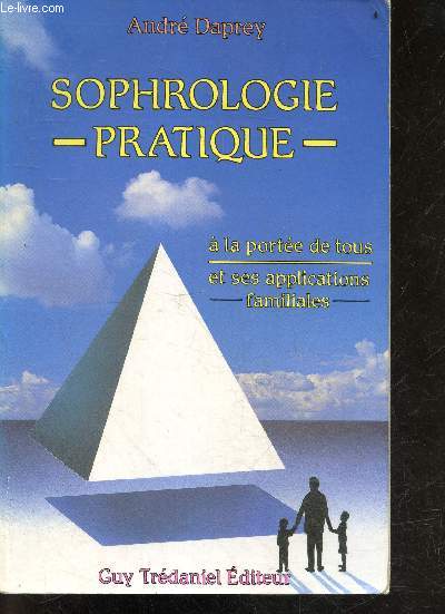 Sophrologie pratique, a la portee de tous - et ses applications familiales