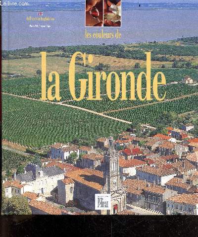 Les couleurs de la gironde - guide plican - full text in english too