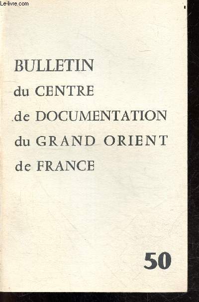 Bulletin du Centre de Documentation du Grand Orient de France N50, mars avril 1965- prospective du cancer, pollution atmospherique, technocratie et societes de pensee, instruments monetaires du systeme capitaliste en crise ou en mutation?, promotion ..