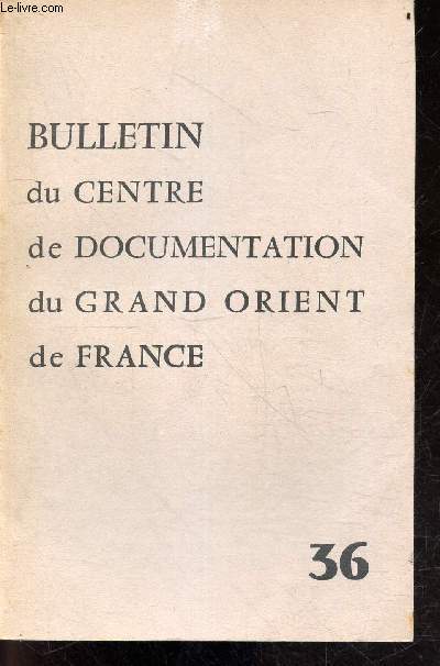 Bulletin du Centre de Documentation du Grand Orient de France N36- nov. decembre 1962- rites maconniques et rites catholiques- controverse sur le probleme de jesus (suite et fin)- le petrole en france (suite)- le probleme des aumoneries en france ...