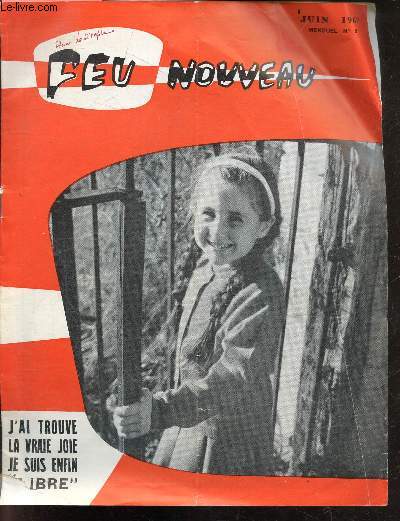 Feu nouveau - N9, juin 1967 - mensuel - j'ai trouve la vraie joie je suis enfin libre- elie et elisee prophetes de yahve- saint andre fournet- ...