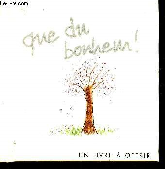 Que du bonheur ! un livre a offrir - Livre cadeau