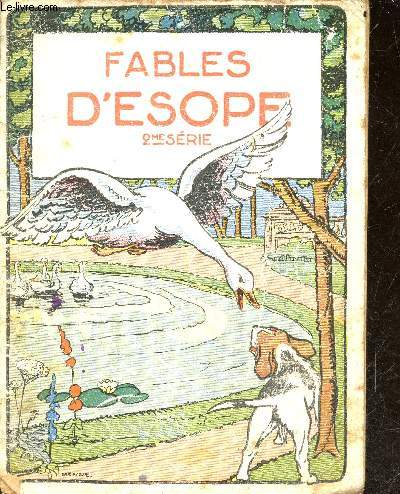 Fables d'Escope (VIe siecle avant J-C.) - 2e serie - l'ane et le chien, le lion et le cheval, le loup et l'agneau, le renard et le singe, le dogue et l'oie
