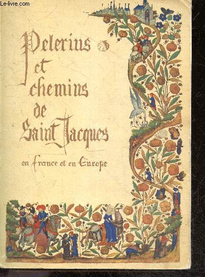 Pelerins et chemins de Saint Jacques en France et en Europe du Xe siecle a nos jours + envoi de l'auteur
