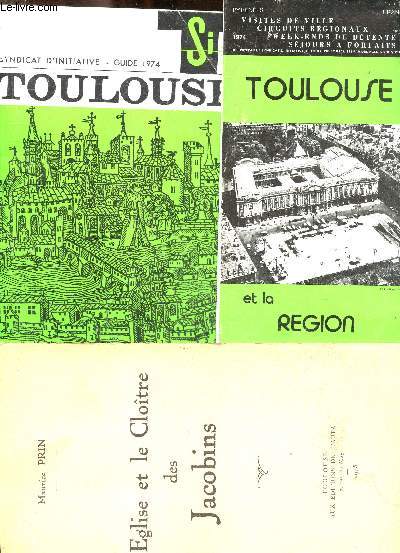 Lot de 3 : Toulouse - Syndicat d'initiative - Guide 1974 + dpliant Toulouse et la region, visite de ville, circuits regionaux, weekends de detente, sejours a forfaits + L'eglise et le cloitre des Jacobins de Maurice Prin , edition de L'Auta