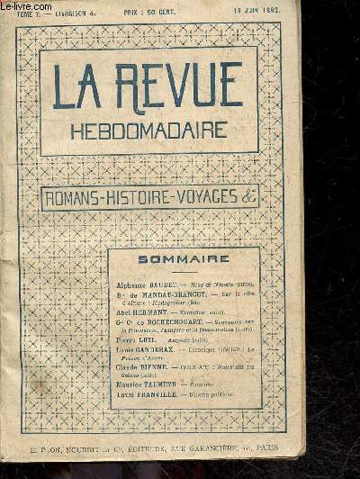 La revue hebdomadaire Tome I - Livraison 4, 18 juin 1892 - romans- histoire- voyages & co - rose et ninette, suite (alphonse daudet)- sur la cote d'afrique: madagascar , fin (baron de mandat grancey)- ermeline , suite(abel hermant)- souvenirs sur la ...