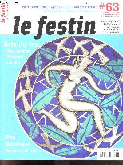 Le Festin en aquitaine - N63 automne 2007- arts du feu, pays basque, prigord, landes - pau, bordeaux, histoires de villes - pierre debauche  agen - rugby - michel iturria - zaza lacoin et simone de beauvoir- La flamme pure d'Edouard Cazaux - Pol ...